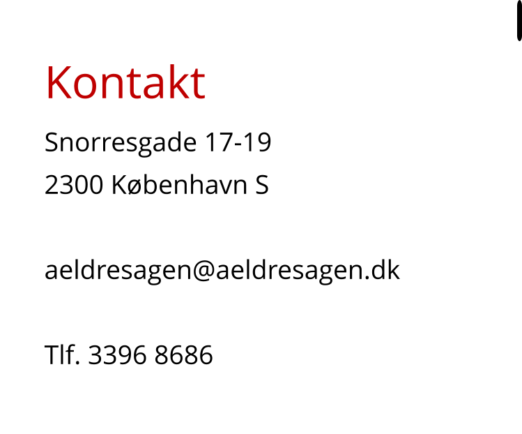 Kontakt Snorresgade 17-19 2300 København S  aeldresagen@aeldresagen.dk  Tlf. 3396 8686